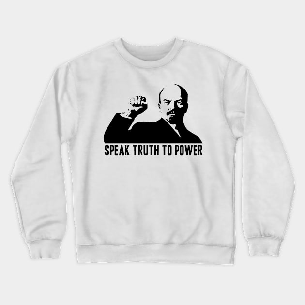 LENIN-SPEAK TRUTH TO POWER Crewneck Sweatshirt by truthtopower